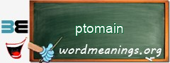 WordMeaning blackboard for ptomain